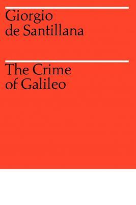 The Crime of Galileo by Giorgio de Santillana