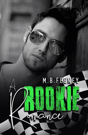 A Rookie Romance by M.B. Feeney, M.B. Feeney