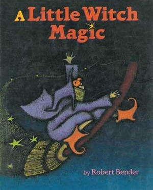 A Little Witch Magic by Robert Bender