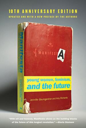 Manifesta: Young Women, Feminism, and the Future by Jennifer Baumgardner