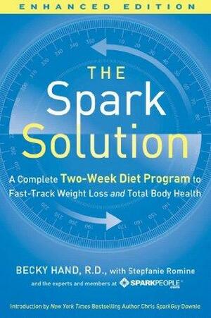 The Spark Solution (Enhanced Edition): A Complete Two-Week Diet Program to Fast-Track Weight Loss and Total Body Health by Becky Hand, Stepfanie Romine
