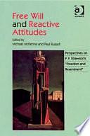 Free Will and Reactive Attitudes: Perspectives on P.F. Strawson's "Freedom and Resentment" by Paul Russell, Michael McKenna