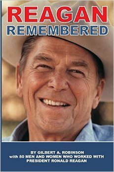 Reagan Remembered by Gilbert A. Robinson, James A. Baker, Edwin Meese