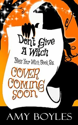 Don't Give a Witch by Amy Boyles