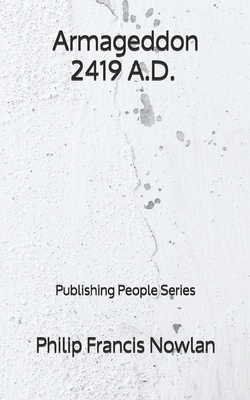 Armageddon 2419 A.D. - Publishing People Series by Philip Francis Nowlan