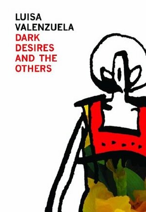 Dark Desires and the Others by Luisa Valenzuela, Susan E. Clark