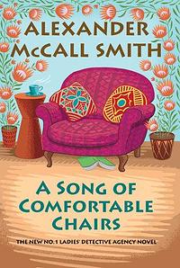 A Song of Comfortable Chairs by Alexander McCall Smith