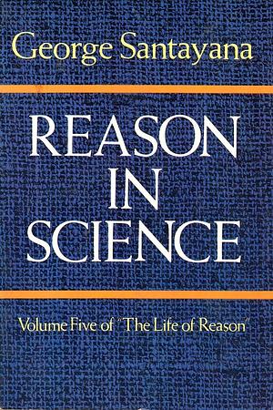 Reason in Science by George Santayana