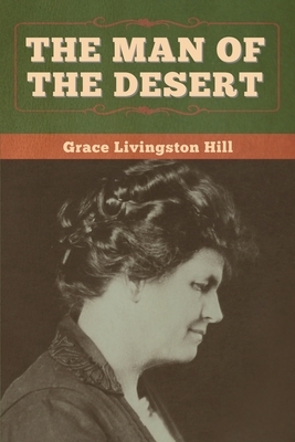 The Man of the Desert by Grace Livingston Hill