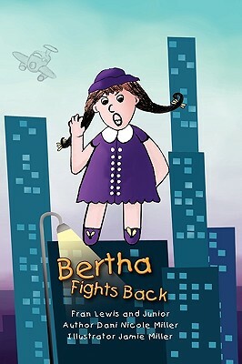 Bertha Fights Back by Dani Nicole Miller, Fran Lewis