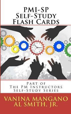 PMI-SP Self-Study Flash Cards: Part of The PM Instructors Self-Study Series by Vanina Mangano, Al Smith Jr