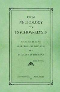 From Neurology to Psychoanalysis: Sigmund Freud's Neurological Drawings and Diagrams of the Mind by Mark Solms, Lynn Gamwell