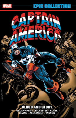 Captain America Epic Collection, Vol. 18: Blood and Glory by D.G. Chichester, Margaret Clark, Mark Gruenwald