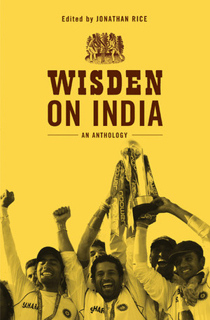 Wisden on India: An anthology by Jonathan Rice