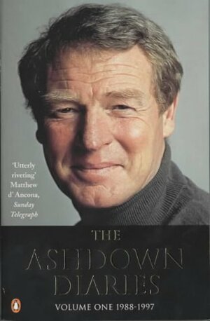 The Ashdown Diaries Vol. 1 1988-1997 by Paddy Ashdown