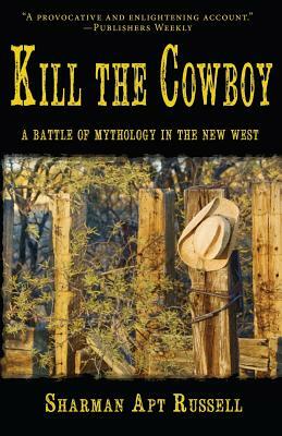 Kill The Cowboy by Sharman Apt Russell