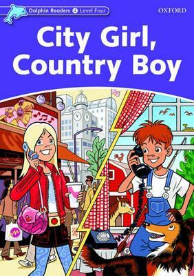 Dolphin Readers: Level 4: 625-Word Vocabulary City Girl, Country Boy by Fiona Kenshole