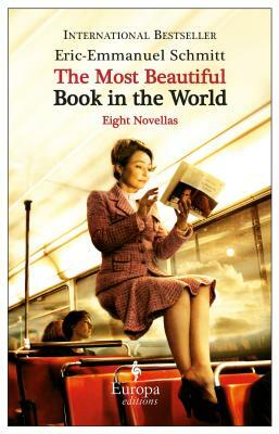 The Most Beautiful Book in the World: Eight Novellas by Éric-Emmanuel Schmitt