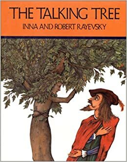 The Talking Tree by Inna Rayevsky, Robert Rayevsky