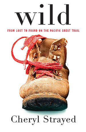 Wild Wild: From lost to found on the pacific crest trail by Cheryl S.