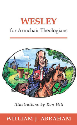 Wesley for Armchair Theologians by William J. Abraham