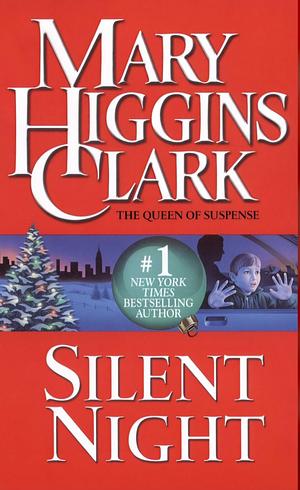 Silent Night: A Christmas Suspense Story by Mary Higgins Clark