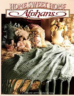 Home Sweet Home Afghans by Leisure Arts Inc.