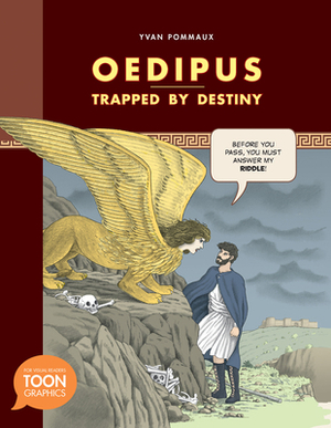 Oedipus: Trapped by Destiny: A Toon Graphic by Yvan Pommaux