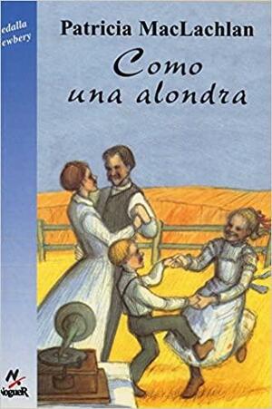 Como Una Alondra by Patricia MacLachlan