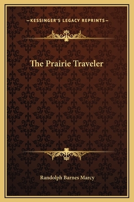 The Prairie Traveler by Randolph Barnes Marcy