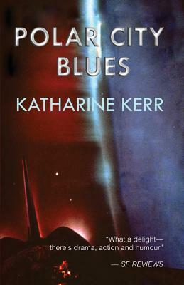 Polar City Blues by Katharine Kerr