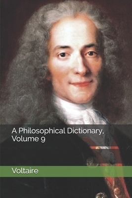 A Philosophical Dictionary, Volume 9 by Voltaire