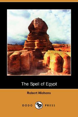 The Spell of Egypt (Dodo Press) by Robert Hichens