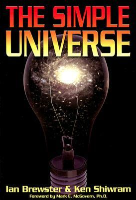 The Simple Universe by Ian Brewster, Ken Shiwram