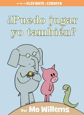 ¿puedo Jugar Yo También? (an Elephant & Piggie Book, Spanish Edition) by Mo Willems