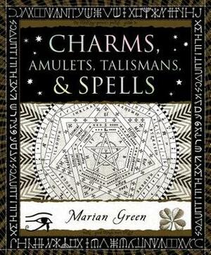 Charms, Amulets, Talismans & Spells by Marian Green