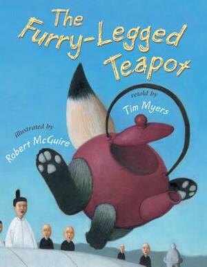 The Furry-Legged Teapot by Tim J. Myers