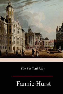 The Vertical City by Fannie Hurst