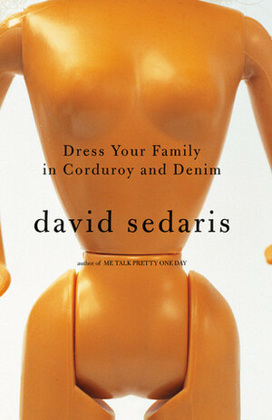 Dress Your Family In Corduroy And Denim by David Sedaris