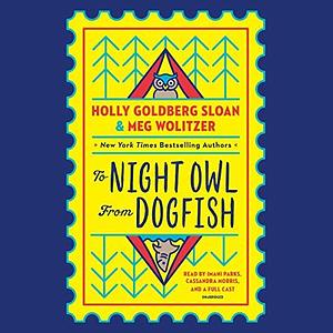 To Night Owl from Dogfish: Library Edition by Holly Goldberg Sloan, Holly Goldberg Sloan