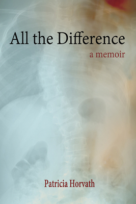 All the Difference by Patricia Horvath