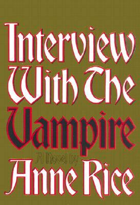 Interview with the Vampire: Anniversary Edition by Anne Rice