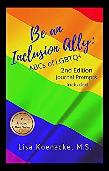 Be an Inclusion Ally: ABCs of LGBTQ+ by Lisa Koenecke