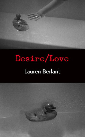 Desire/Love by Lauren Berlant