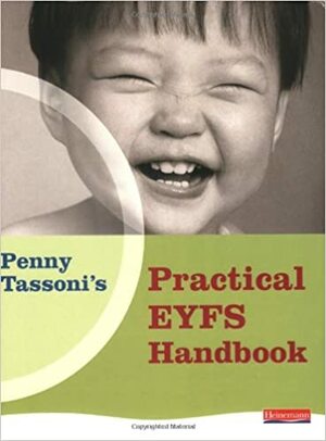 Penny Tassoni's Practical Eyfs Handbook by Penny Tassoni