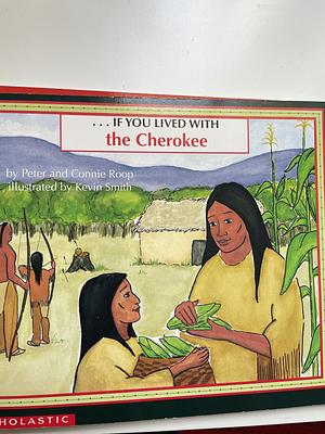 If You Lived With The Cherokee by Connie Roop, Peter Roop