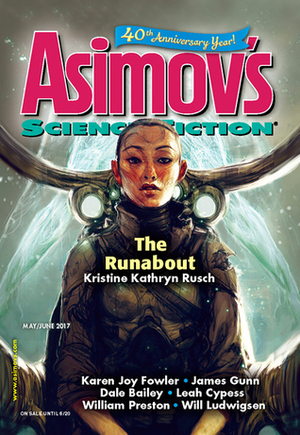 Asimov's Science Fiction, May/June 2017 by Robert Frazier, Leah Cypess, G.O. Clark, Karen Joy Fowler, James E. Gunn, Suzanne Palmer, William Preston, Tod McCoy, Erwin S. Strauss, Robert Silverberg, Sheila Williams, Jay O'Connell, Norman Spinrad, Will Ludwigsen, James Patrick Kelly, Peter Wood, Ian McHugh, Dale Bailey, Kristine Kathryn Rusch, Jay O'Connell