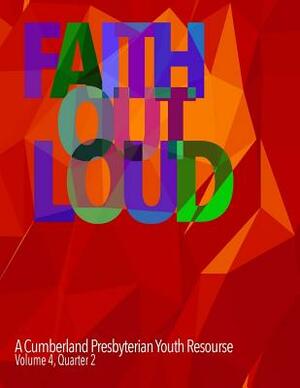 Faith Out Loud - Volume 4, Quarter 2 by Johan Daza