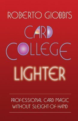 Roberto Giobbi's Card College Lighter : More Professional Card Magic Without Sleight-of-hand (Card College Light, #2) by Roberto Giobbi, Barbara Giobbi-Ebnöther, Dave Shepherd