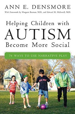 Helping Children with Autism Become More Social: 76 Ways to Use Narrative Play by Ann E. Densmore